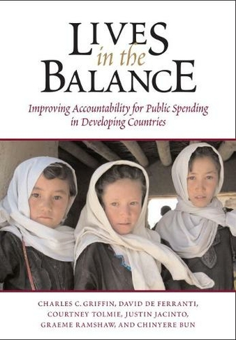 Lives in the Balance: Improving Accountability for Public Spending in Developing Nations