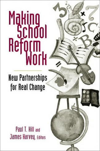 Making School Reform Work: New Partnerships for Real Change