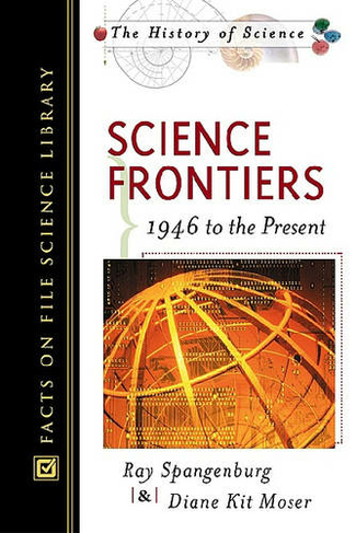 Science Frontiers: 1946 to the Present (History of Science Second Edition)