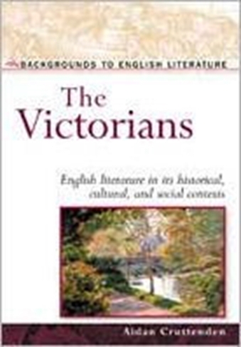 The Victorians: (Backgrounds to English Literature)