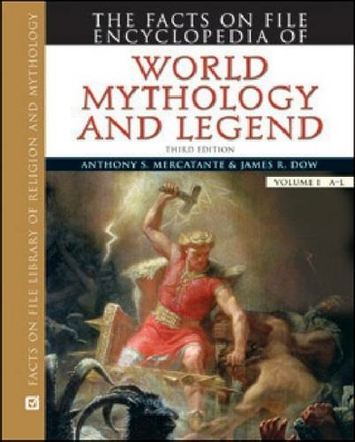 The Facts on File Encyclopedia of World Mythology and Legend: (3rd Revised edition)