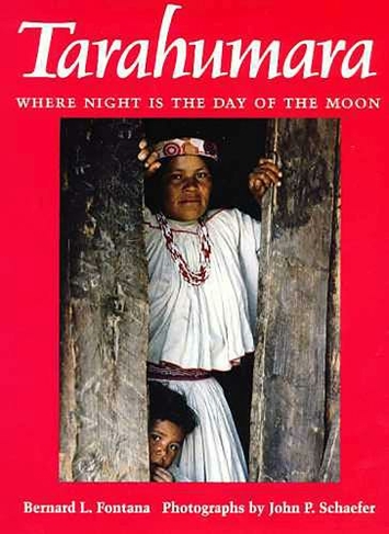 Tarahumara: Where Night is the Day of the Moon (2nd Revised edition)