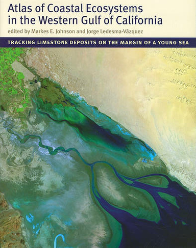 Atlas of Coastal Ecosystems in the Western Gulf of California: Tracking Limestone Deposits on the Margin of a Young Sea
