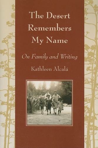 The Desert Remembers My Name: On Family and Writing