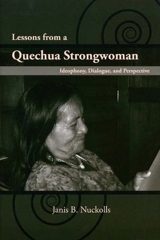 Lessons from a Quechua Strongwoman: Ideophony, Dialogue and Perspective