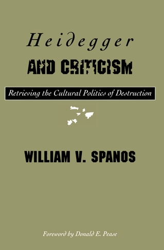 Heidegger And Criticism: Retrieving the Cultural Politics of Destruction