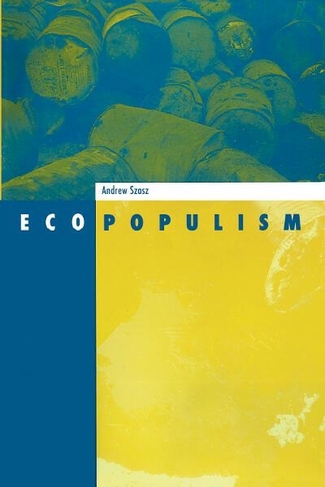 Ecopopulism: Toxic Waste and the Movement for Environmental Justice (Social Movements, Protest and Contention)