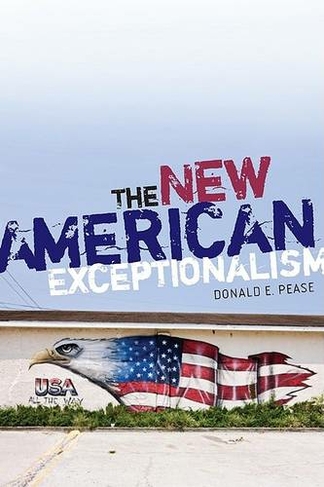 The New American Exceptionalism: (Critical American Studies)