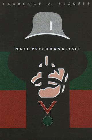Nazi Psychoanalysis V1: Volume I: Only Psychoanalysis Won the War