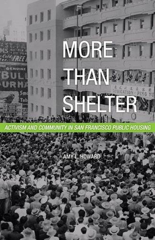 More Than Shelter: Activism and Community in San Francisco Public Housing (A Quadrant Book)