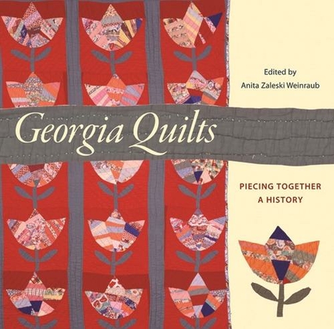 Georgia Quilts: Piecing Together a History (Wormsloe Foundation Publication)