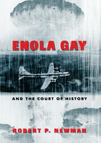 Enola Gay and the Court of History: (Frontiers in Political Communication 8)