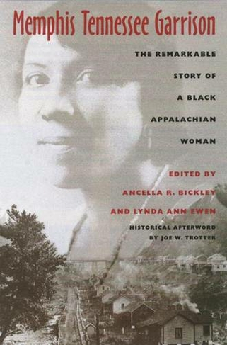 Memphis Tennessee Garrison: The Remarkable Story of a Black Appalachian Woman (Series in Race, Ethnicity, and Gender in Appalachia)