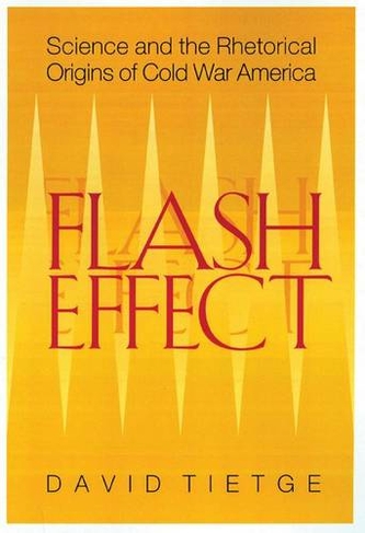 Flash Effect: Science and the Rhetorical Origins of Cold War America