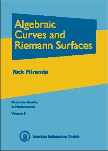 Algebraic Curves and Riemann Surfaces: (Graduate Studies in Mathematics)