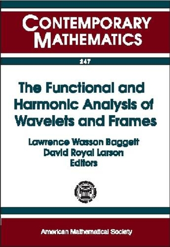 The Functional and Harmonic Analysis of Wavelets and Frames: AMS Special Session on the Functional and Harmonic Analysis of Wavelets, January 13-14, 1999, San Antonio, Texas (Contemporary Mathematics)