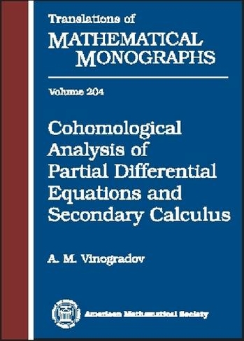 Cohomological Analysis of Partial Differential Equations and Secondary Calculus: (Translations of Mathematical Monographs)