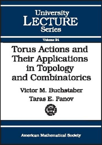 Torus Actions and Their Applications in Topology and Combinatorics: (University Lecture Series)