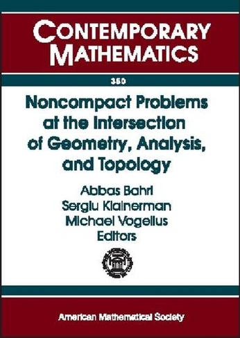 Noncompact Problems at the Intersection of Geometry, Analysis, and Topology: Proceedings of the Brezis-browder Conference, Noncompact Variational Problems and General Relativity, October 14-18, 2001, Rutgers, The State University of New Jersey, New Brunswick, NJ (Contemporary Mathematics)