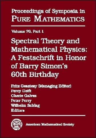 Spectral Theory and Mathematical Physics: A Festschrift in Honor of Barry Simon's 60th Birthday - Quantum Field Theory, Statistical Mechanics, and Nonrelativistic Quantum Systems (Proceedings of Symposia in Pure Mathematics)