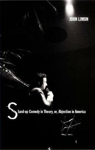 Stand-up Comedy in Theory, or, Abjection in America: (New Americanists)