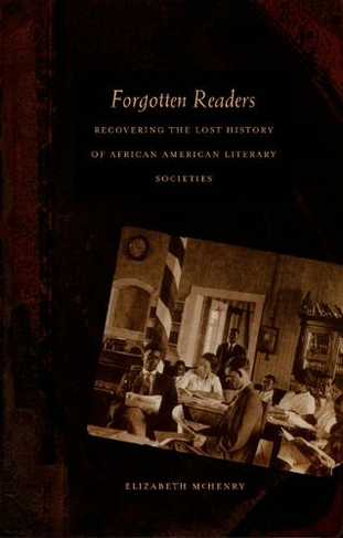 Forgotten Readers: Recovering the Lost History of African American Literary Societies (New Americanists)