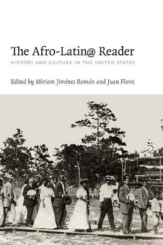 The Afro-Latin@ Reader: History and Culture in the United States (A John Hope Franklin Center Book)