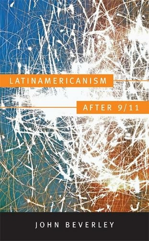 Latinamericanism after 9/11: (Post-Contemporary Interventions)