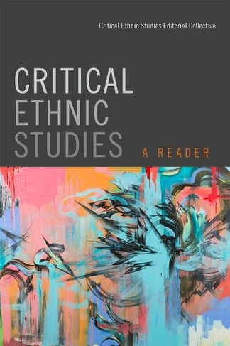 Critical Ethnic Studies: A Reader