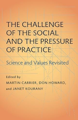 Challenge of the Social and the Pressure of Practice, The: Science and Values Revisited