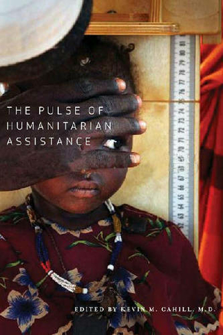 The Pulse of Humanitarian Assistance: (International Humanitarian Affairs)