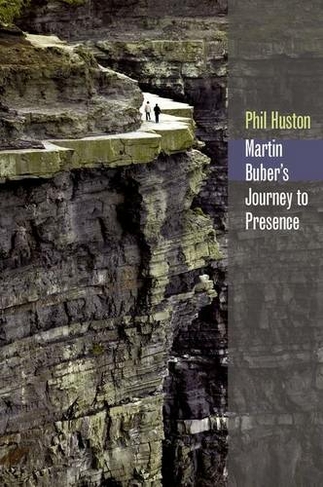 Martin Buber's Journey to Presence: (Abrahamic Dialogues)
