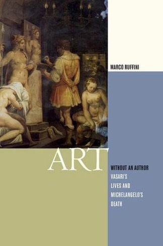 Art Without an Author: Vasari's Lives and Michelangelo's Death