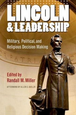 Lincoln and Leadership: Military, Political, and Religious Decision Making (The North's Civil War)