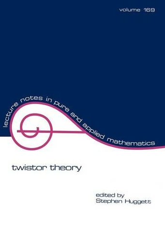 Twistor Theory: (Lecture Notes in Pure and Applied Mathematics)
