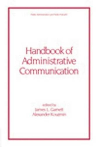 Handbook of Administrative Communication: (Public Administration and Public Policy)