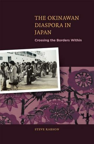 The Okinawan Dispora in Japan: Crossing the Borders Within
