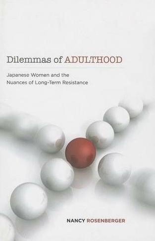 Dilemmas of Adulthood: Japanese Women and the Nuances of Long-Term Resistance
