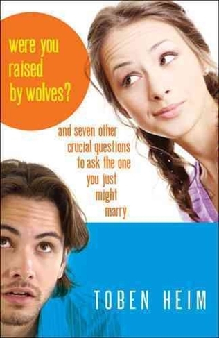 Were You Raised by Wolves? - And Seven Other Crucial Questions to Ask the One You Just Might Marry