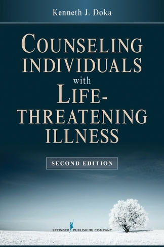 Counseling Individuals with Life-Threatening Illness: (2nd Revised edition)