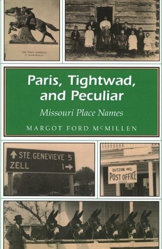 Paris, Tightwad and Peculiar: Missouri Place Names (Missouri Heritage Readers Series)