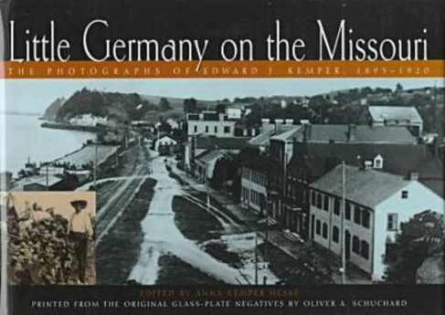 Little Germany on the Missouri: The Photographs of Edward J.Kemper, 1895-1920