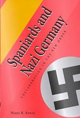 Spaniards and Nazi Germany: Collaboration in the New Order