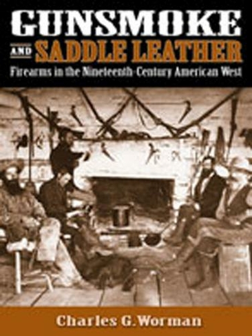 Gunsmoke and Saddle Leather: Firearms in the Nineteenth Century American West