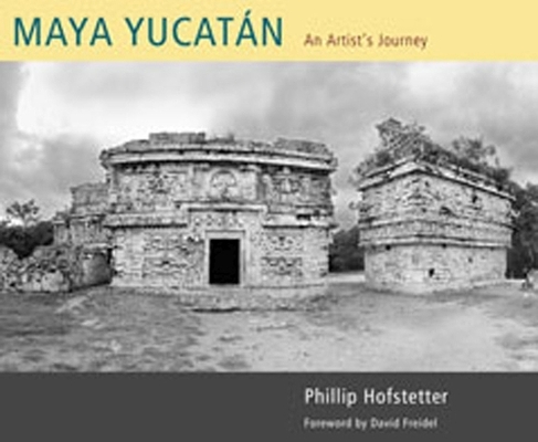 Maya Yucatan: An Artist's Journey