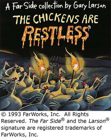 The Chickens Are Restless: (Far Side)