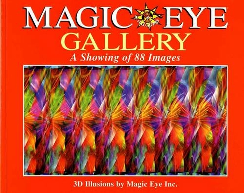 Magic Eye Gallery: A Showing of 88 Images: (Magic Eye 4)