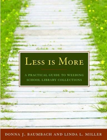 Less is More: A Practical Guide to Weeding School Library Collections