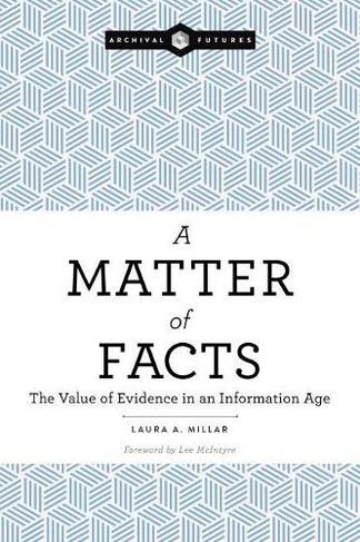 A Matter of Facts: The Value of Evidence in an Information Age