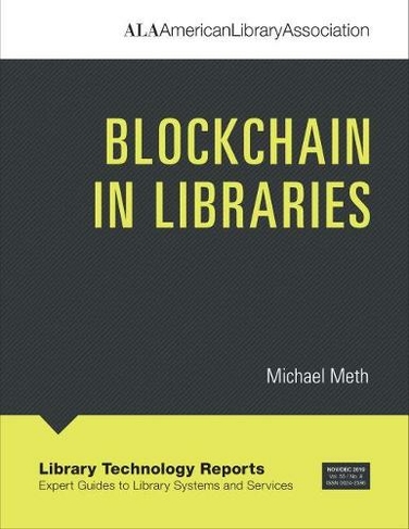 Blockchain in Libraries: (Library Technology Reports)